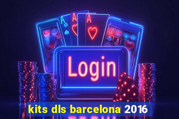 kits dls barcelona 2016